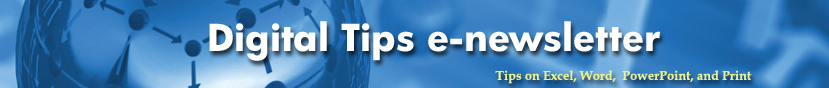 Digital Tips e-newsletter - tips on Excel, Word, PowerPoint, and Print